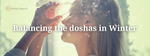 Balancing the Doshas in Winter