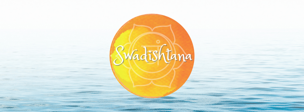 Swadhisthana, Your Happy Chakra