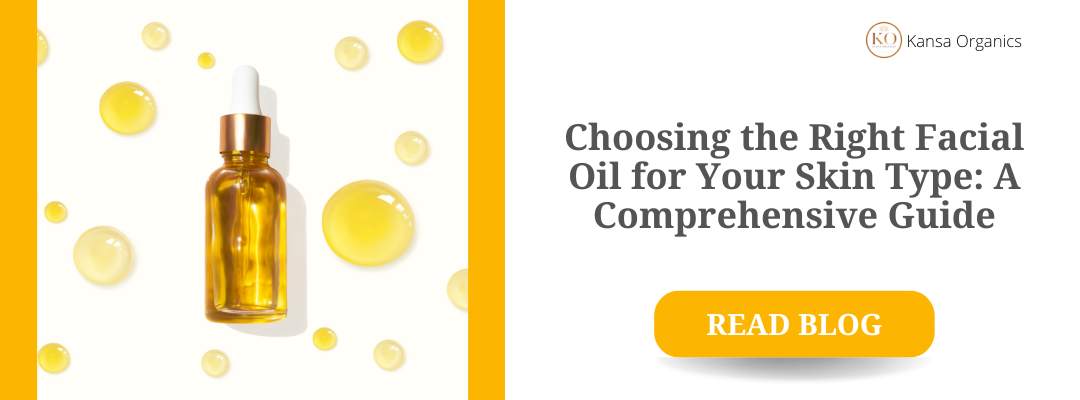 Choosing the Right Facial Oil for Your Skin Type: A Comprehensive Guide